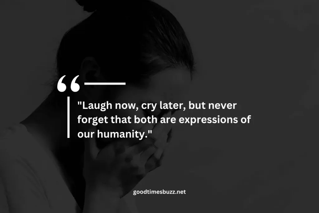 Laugh Now Cry Later Quotes