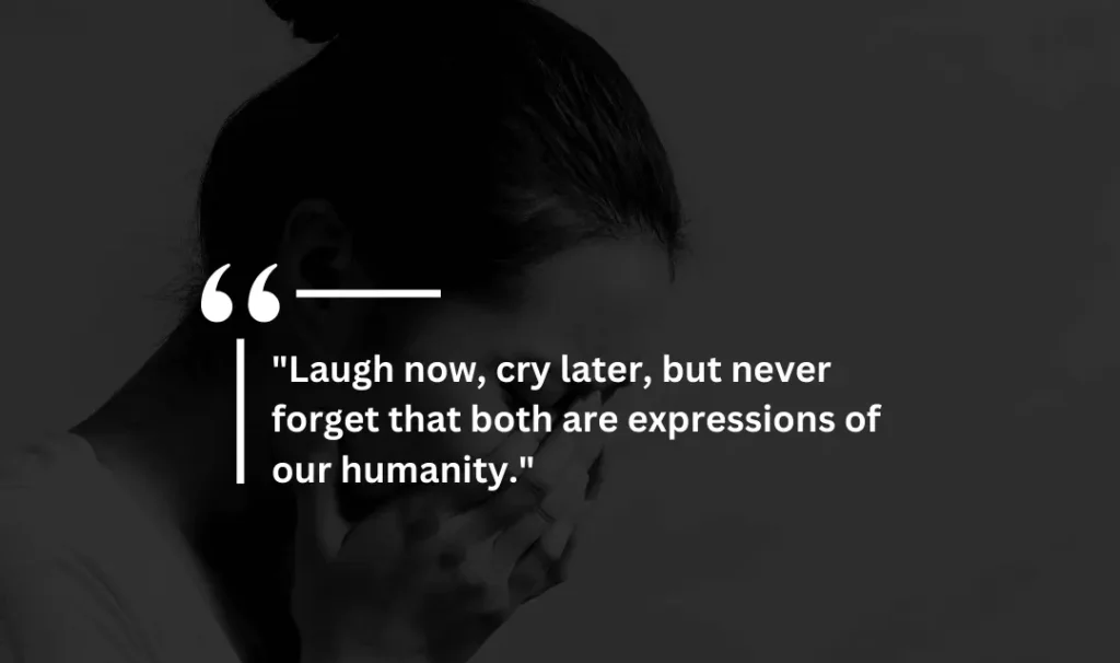 Laugh Now Cry Later Quotes