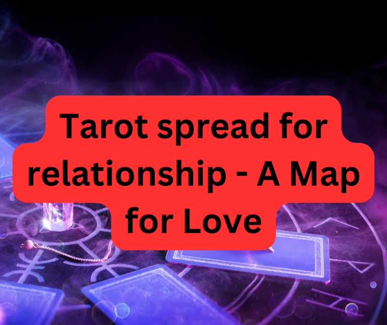 Tarot spread for relationship – A Map for Love